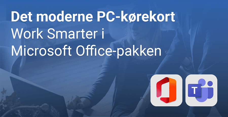 Det moderne PC kørekort Work Smarter i Microsoft Office-pakken