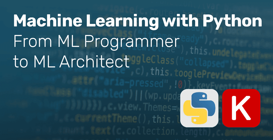 Machine Learning with Python - From ML Programmer to ML Architect