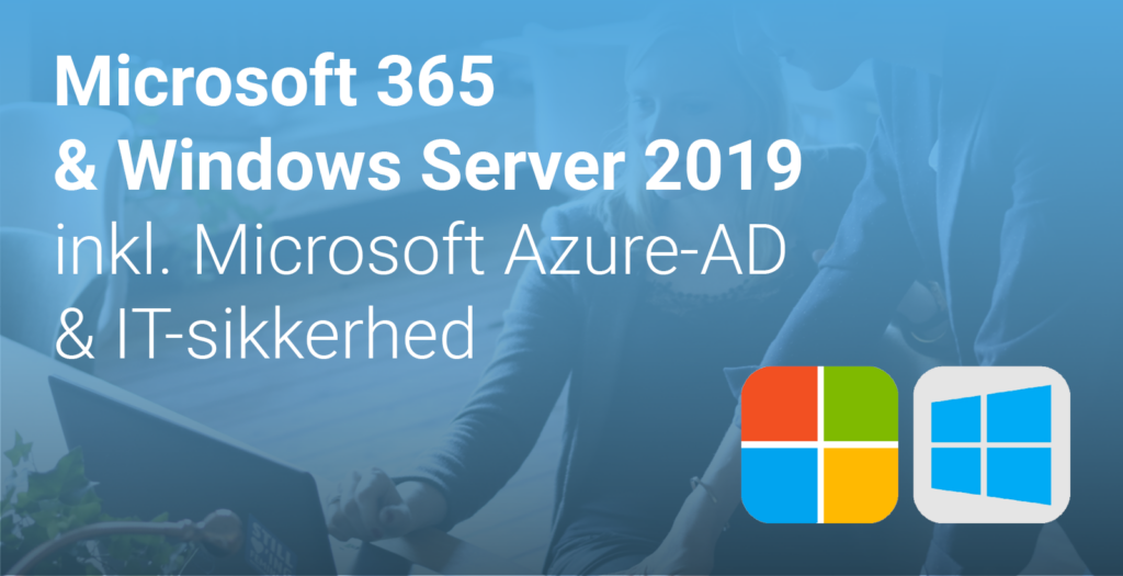 Microsoft 365 & Windows Server 2019 inkl. Microsoft Azure-AD & IT-sikkerhed